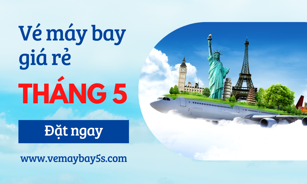 Vé máy bay giá rẻ tháng 5