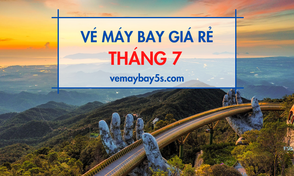 Vé máy bay giá rẻ tháng 7