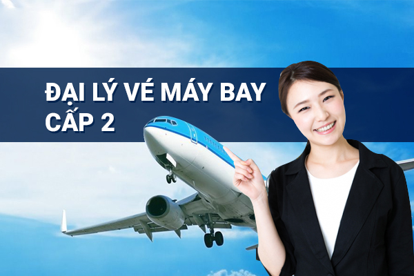 Tuyển đại lý vé máy bay cấp 2 tại TPHCM