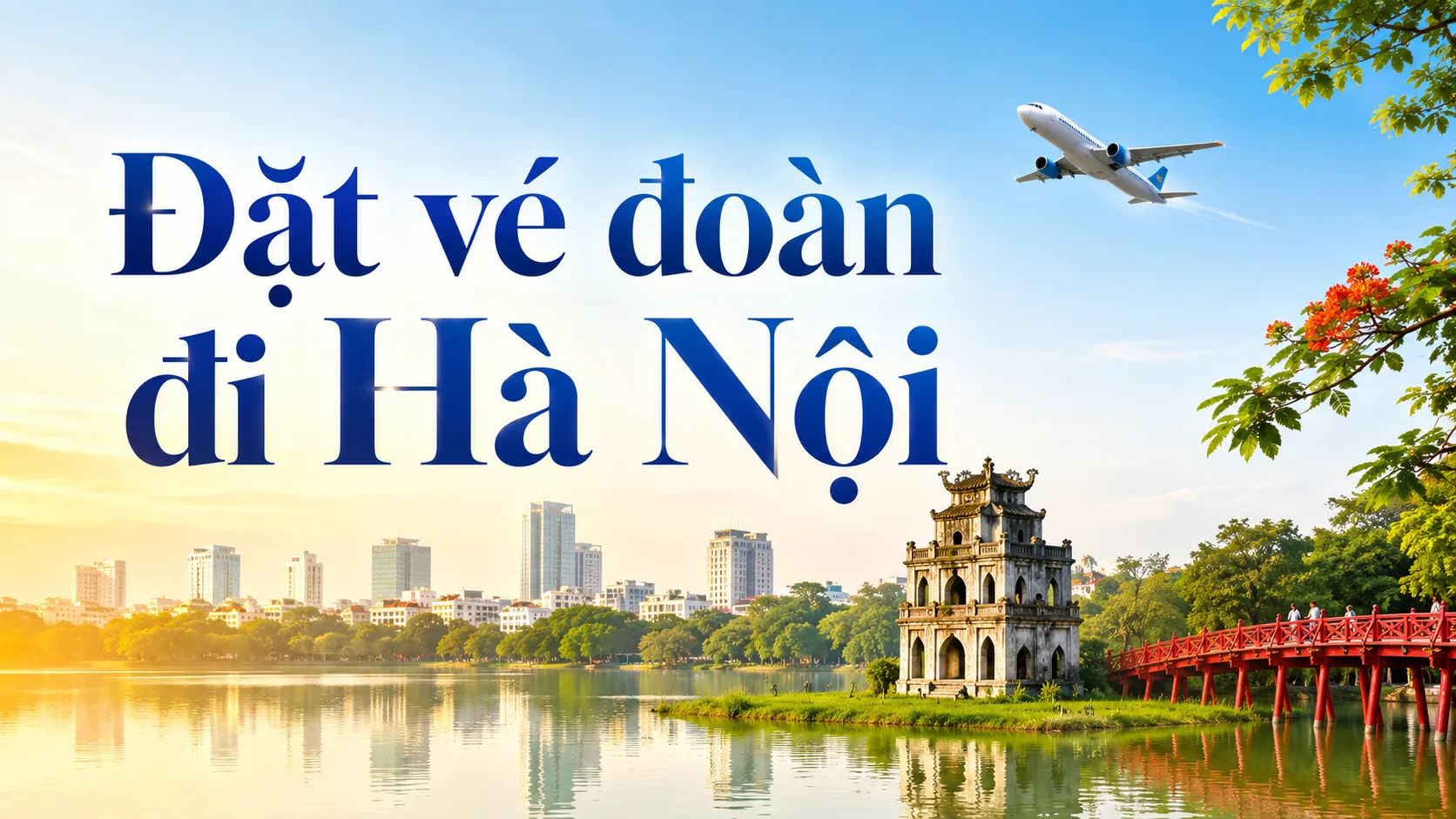 Đặt vé đoàn đi Hà Nội giá rẻ